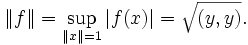 \|f\|=\sup_{\|x\|=1} |f(x)|= \sqrt{(y,y)}. 