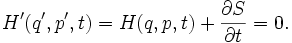 
H'(q',p',t) = H(q,p,t) + {\partial S \over \partial t} = 0.
