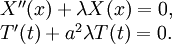 \begin{array}{l}
X''(x)+\lambda X(x) = 0, \\ 
T'(t)+a^2\lambda T(t)=0.
\end{array}