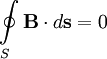 \oint\limits_S \mathbf{B} \cdot d\mathbf{s} = 0