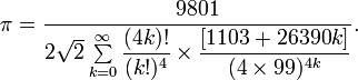  \pi = \frac{9801}{2\sqrt{2} \sum\limits^\infty_{k=0} \displaystyle\frac{(4k)!}{(k!)^4} \times \displaystyle\frac{[1103 + 26390k]}{(4 \times 99)^{4k}}}.
