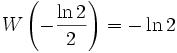 W\left(-\frac{\ln 2}{2}\right)= -\ln 2