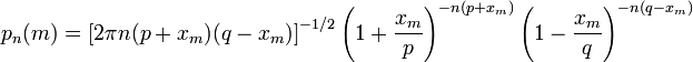 p_n(m)=\left[2\pi n(p+x_m)(q-x_m)\right]^{-1/2}\left(1+\frac{x_m}{p}\right)^{-n(p+x_m)}\left(1-\frac{x_m}{q}\right)^{-n(q-x_m)}