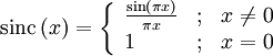 \mathrm{sinc}\left( x \right)=\left\{ \begin{array}{*{35}l}
   \frac{\sin \left( \pi x \right)}{\pi x} & ; & x\ne 0  \\
   1 & ; & x=0  \\
\end{array} \right.