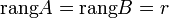 \operatorname{rang} A = \operatorname{rang} B = r