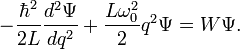-\frac{\hbar^2}{2L}\frac{d^2 \Psi}{dq^2} +  \frac{L\omega_0^2}{2}q^2\Psi = W\Psi. \ 