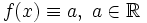 f(x) \equiv a,\; a\in \mathbb{R}