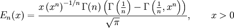 E_n(x) = \frac{x\left(x^n\right)^{-1/n}\Gamma(n)\left(\Gamma\left(\frac{1}{n}\right)-\Gamma\left(\frac{1}{n},x^n\right)\right)}{\sqrt\pi},
\quad \quad
x&amp;gt;0