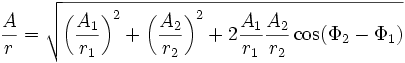 {A \over r}=\sqrt{\left({A_1 \over r_1}\right)^2 + \left({A_2 \over r_2}\right)^2 + 2{A_1 \over r_1}{A_2 \over r_2}\cos(\Phi_2-\Phi_1)}