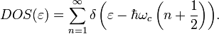 DOS(\varepsilon)=\sum_{n=1}^{\infty}{\delta\left(\varepsilon-\hbar\omega_c\left(n+\frac{1}{2}\right)\right)}.