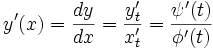y'(x) = \frac{dy}{dx} = \frac{y'_t}{x'_t} = \frac{\psi'(t)}{\phi'(t)}