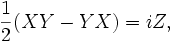 \frac{1}{2}(XY-YX)=iZ,