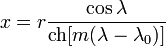 x = r \frac{\cos \lambda}{ \operatorname{ch}[m (\lambda-\lambda_0)]}