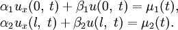 \begin{array}{l}
\alpha_1 u_x(0,\;t)+\beta_1 u(0,\;t)=\mu_1(t), \\ 
\alpha_2 u_x(l,\;t)+\beta_2 u(l,\;t)=\mu_2(t).
\end{array}