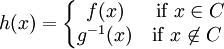 
h(x)=\left\{
\begin{matrix}
f(x) & \,\,\mbox{if }x\in C \\
g^{-1}(x) & \mbox{if }x\not\in C
\end{matrix}
\right.

