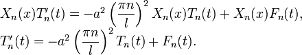 \begin{array}{l}
X_n(x)T'_n(t)=-a^2\left(\dfrac{\pi n}{l}\right)^2 X_n(x)T_n(t)+X_n(x)F_n(t), \\ 
T'_n(t)=-a^2\left(\dfrac{\pi n}{l}\right)^2 T_n(t)+F_n(t).
\end{array}