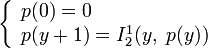 \left\{\begin{array}{l}p(0)=0\\
p(y+1)=I_2^1(y,\;p(y))\end{array}\right.