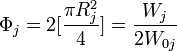 \Phi_j = 2[\frac{\pi R_j^2}{4}] = \frac{W_j}{2W_{0j}}