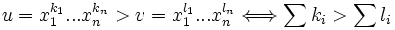 u=x_1^{k_1}...x_n^{k_n} > v=x_1^{l_1}...x_n^{l_n} \Longleftrightarrow \sum k_i > \sum l_i