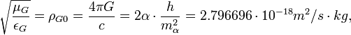 \sqrt{\frac{\mu_G}{\epsilon_G}} = \rho_{G0} = \frac{4\pi G}{c} = 2\alpha \cdot \frac{h}{m_{\alpha}^2} = 2.796696\cdot 10^{-18} m^2/s\cdot kg, \ 