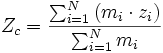  Z_c = { \sum_{i=1}^N \left( m_i \cdot z_i \right) \over \sum_{i=1}^N m_i } 