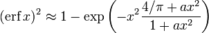 (\operatorname{erf}\,x)^2\approx 1-\exp\left(-x^2\frac{4/\pi+ax^2}{1+ax^2}\right)
