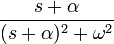  { s+\alpha \over (s+\alpha )^2 + \omega^2  } 