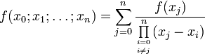 f(x_0;x_1;\dots;x_n)=\sum_{j=0}^n\frac{f(x_j)}{\prod\limits_{i=0\atop i\neq j}^n(x_j-x_i)}