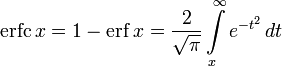 \operatorname{erfc}\,x = 1-\operatorname{erf}\,x = \frac{2}{\sqrt{\pi}} \int\limits_x^{\infty} e^{-t^2}\,dt