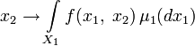 x_2\to\int\limits_{X_1}f(x_1,\;x_2)\,\mu_1(dx_1)