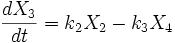 \frac{d X_3}{dt} =  k_2 X_2 - k_3 X_4