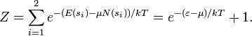 Z=\sum_{i=1}^2 e^{-(E(s_i)-\mu N(s_i))/kT}=e^{-(\varepsilon-\mu)/kT}+1.