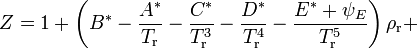 Z=1+\left(B^*-\frac{A^*}{T_\mathrm{r}}-\frac{C^*}{T^3_\mathrm{r}}-\frac{D^*}{T^4_\mathrm{r}}-\frac{E^*+\psi_E}{T^5_\mathrm{r}}\right)\rho_\mathrm{r}+