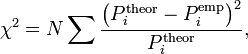  \chi^2 = N\sum \frac{\left( P_i^{\mathrm{theor}} - P_i^{\mathrm{emp}} \right)^2}{P_i^{\mathrm{theor}}},