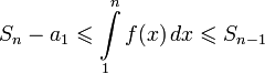 S_n - a_1 \leqslant \int\limits_1^n f(x)\,dx \leqslant S_{n-1}
