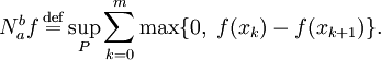 N_a^b f\,\stackrel{\mathrm{def}}{=}\sup\limits_{P}\sum\limits_{k=0}^m\max\{0,\;f(x_k)-f(x_{k+1})\}.