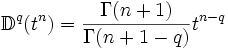 \mathbb{D}^{q}(t^n)=\frac{\Gamma(n+1)}{\Gamma(n+1-q)}t^{n-q}