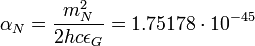 \alpha_N = \frac{m_N^2}{2hc\epsilon_G} = 1.75178\cdot 10^{-45} 