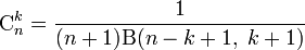 \mathrm{C}_n^k = \frac1{(n+1)\Beta(n-k+1,\;k+1)}