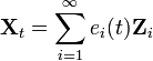  \mathbf{X}_t = \sum_{i=1}^\infty e_i(t) \mathbf{Z}_i 