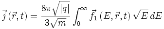 
   \vec j \left( \vec r, t \right) = \frac{8 \pi \sqrt{ |q| } }{3 \sqrt{m}}
         \int_{0}^{\infty} \vec f_{1} \left( E, \vec r, t \right) \sqrt{E} \, dE
