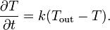 \frac{\partial T}{\partial t}=k(T_\mathrm{out}-T).