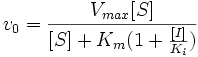 v_0=\frac{V_{max}[S]}{[S]+K_m(1+\frac{[I]}{K_i})}