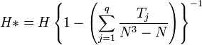 H*=H\left\{1-\left(\sum_{j=1}^q \frac{T_j}{N^3-N} \right) \right\} ^{-1}