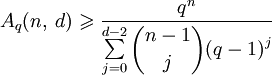 A_q(n,\;d)\geqslant\frac{q^n}{\sum\limits_{j=0}^{d-2}\displaystyle\binom{n-1}{j}(q-1)^j}