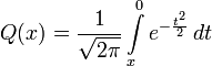  Q(x) = \frac{1}{\sqrt{2\pi}}\int\limits_x^0 e^{-\frac{t^2}{2}}\,dt
