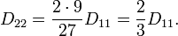 D_{22} = \frac{2\cdot 9}{27}D_{11} = \frac{2}{3}D_{11}. \ 
