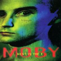 Обложка сингла «Next Is The E» (Moby, 1991)