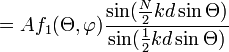 = Af_1(\Theta,\varphi)\frac{\sin(\frac{N}{2}kd\sin\Theta)}{\sin(\frac{1}{2}kd\sin\Theta)}