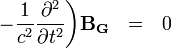  - { 1 \over {c}^2 } {\partial^2 \over \partial t^2} \bigg) \mathbf{B_G} \ \ = \ \ 0